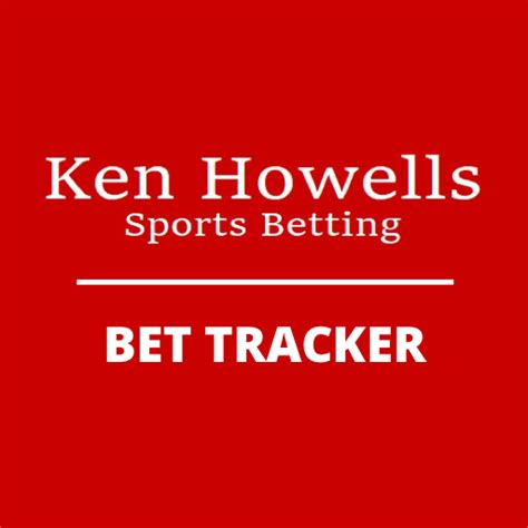 Ken Howells Bet Tracker .